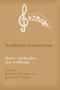 Authentic Connection; Music, Spirituality, And Wellbeing Authentic Connection; Music, Spirituality, And Wellbeing