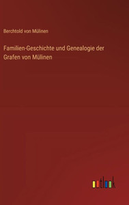 Familien-Geschichte und Genealogie der Grafen von Mülinen Familien-Geschichte und Genealogie der Grafen von Mülinen