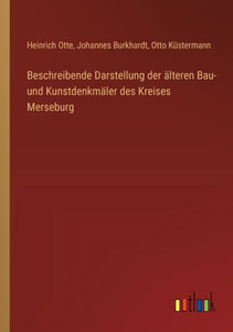 Beschreibende Darstellung der älteren Bau- und Kunstdenkmäler des Kreises Merseburg Beschreibende Darstellung der älteren Bau- und Kunstdenkmäler des Kreises Merseburg