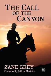 The Call of the Canyon with Original Foreword by Jeffrey J. Mariotte : Annotated Version