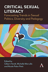 Critical Sexual Literacy: Forecasting Trends In Sexual Politics, Diversity And Pedagogy (Anthem Studies In Sexuality, Gender And Culture) (Paperback)