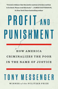 Profit and Punishment : How America Criminalizes the Poor in the Name of Justice