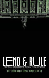 Lend & Rule : Fighting the Shadow Financialization of Public Universities Lend & Rule : Fighting the Shadow Financialization of Public Universities