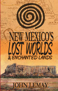 New Mexico's Lost Worlds & Enchanted Lands