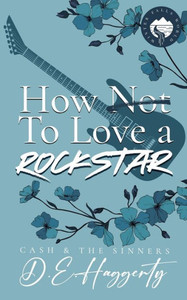 How to Love a Rockstar : An Opposites Attract, Enemies to Lovers, Small Town, Rockstar Romantic Comedy How to Love a Rockstar : An Opposites Attract, Enemies to Lovers, Small Town, Rockstar Romantic Comedy