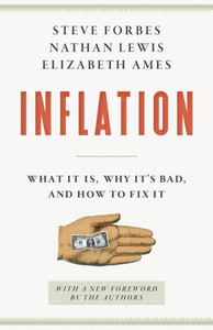 Inflation : What It Is, Why It's Bad, and How to Fix It