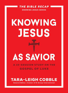 Knowing Jesus as Savior : A 10-Session Study on the Gospel of Luke Knowing Jesus as Savior : A 10-Session Study on the Gospel of Luke