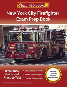 New York City Firefighter Exam Prep Book : NYC Study Guide and Practice Test [Includes Detailed Answer Explanations]