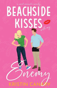 Beachside Kisses With My Enemy : A Sweet Romantic Comedy