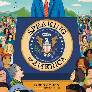 Speaking of America : United States Presidents and the Words That Changed History Speaking of America : United States Presidents and the Words That Changed History