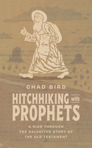 Hitchhiking with Prophets : A Ride Through the Salvation Story of the Old Testament