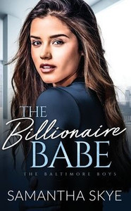 The Billionaire Babe : An Opposites Attract Billionaire Romance