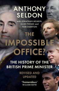 The Impossible Office? : The History of the British Prime Minister - Revised and Updated The Impossible Office? : The History of the British Prime Minister - Revised and Updated