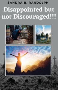 Disappointed But Not Discouraged!!! Disappointed But Not Discouraged!!!