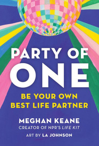 Party of One : Be Your Own Best Life Partner Party of One : Be Your Own Best Life Partner