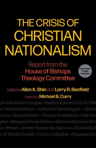 The Crisis of Christian Nationalism : Report from the House of Bishops Theology Committee