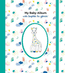 My Baby Album with Sophie La Girafe(r), Third Edition My Baby Album with Sophie La Girafe(r), Third Edition