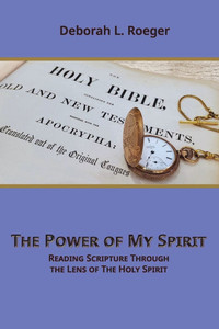 The Power of My Spirit : Reading Scripture Through the Lens of the Holy Spirit