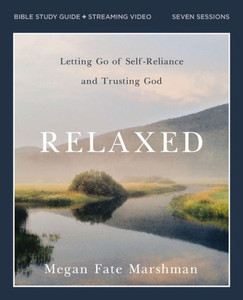 Relaxed Bible Study Guide Plus Streaming Video : Walking with the One Who Is Not Worried about a Thing