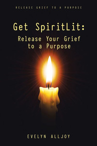 Get SpiritLit: Release Your Grief to a Purpose : Release Grief to a Purpose