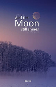And The Moon Still Shines: And Other Poems