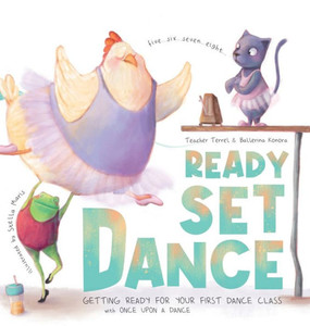 Ready Set Dance : Getting Ready for Your First Dance Class