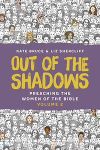 Out of the Shadows : Preaching The Women of the Bible, Vol 2