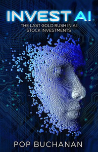 Invest AI : The Last Gold Rush in AI Stock Investments: Your Guide To Future Proof Investments
