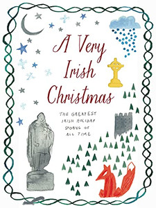 A Very Irish Christmas: The Greatest Irish Holiday Stories Of All Time (Very Christmas, 6) A Very Irish Christmas: The Greatest Irish Holiday Stories Of All Time (Very Christmas, 6)