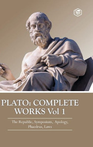 Plato : Complete Works Vol 1 (The Republic, Symposium, Apology, Phaedrus & Laws) (Hardcover Library Edition) Plato : Complete Works Vol 1 (The Republic, Symposium, Apology, Phaedrus & Laws) (Hardcover Library Edition)