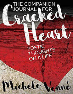 The Companion Journal For Cracked Heart: Poetic Thoughts On A Life The Companion Journal For Cracked Heart: Poetic Thoughts On A Life