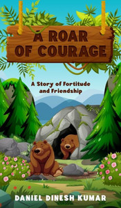 A Roar of Courage : A Story of Fortitude and Friendship