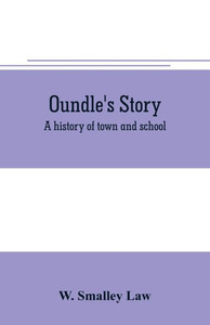 Oundle's Story : A History of Town and School
