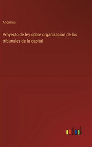 Proyecto de ley sobre organización de los tribunales de la capital