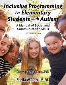 Inclusive Programming For Elementary Students With Autism: A Manual For Teachers And Parents