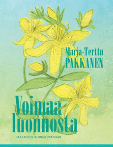 Voimaa luonnosta : rakkaudesta homeopatiaan