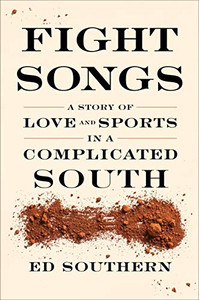 Fight Songs: A Story Of Love And Sports In A Complicated South