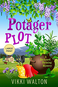 Potager Plot: A Witty Cozy Mystery With A Hint Of Romance (A Backyard Farming Mystery) Potager Plot: A Witty Cozy Mystery With A Hint Of Romance (A Backyard Farming Mystery)