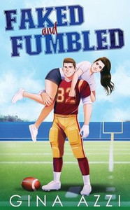 Faked and Fumbled : A Brother's Best Friend Football Romance
