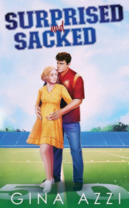 Surprised and Sacked : A Surprise Baby Football Romance