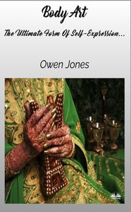 Body Art - The Ultimate Form Of Self-Expression...