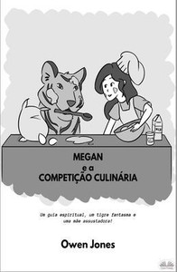 Megan E A Competição Culinária - Um Guia Espiritual, Um Tigre Fantasma E Uma Mãe Assustadora! Megan E A Competição Culinária - Um Guia Espiritual, Um Tigre Fantasma E Uma Mãe Assustadora!