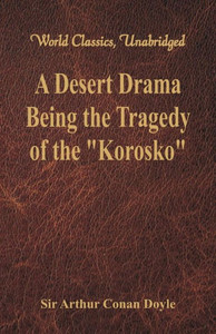 A Desert Drama : Being The Tragedy Of The "Korosko" (World Classics, Unabridged)