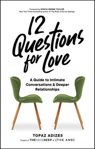 12 Questions for Love : A Guide to Intimate Conversations and Deeper Relationships 12 Questions for Love : A Guide to Intimate Conversations and Deeper Relationships