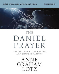The Daniel Prayer Bible Study Guide Plus Streaming Video : Prayer That Moves Heaven and Changes Nations The Daniel Prayer Bible Study Guide Plus Streaming Video : Prayer That Moves Heaven and Changes Nations