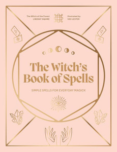 The Witch's Book of Spells : Simple Spells for Everyday Magick