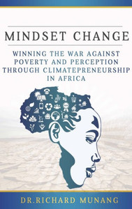 Mindset Change : Winning the War Against Poverty and Perception Through Climatepreneurship in Africa