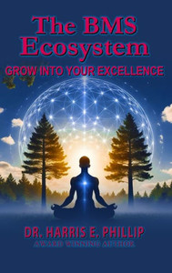 The BMS Ecosystem : Grow Into Your Excellence The BMS Ecosystem : Grow Into Your Excellence