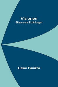 Visionen : Skizzen und Erzählungen