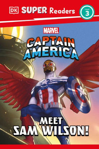 DK Super Readers Level 3 Marvel Captain America Meet Sam Wilson! DK Super Readers Level 3 Marvel Captain America Meet Sam Wilson!